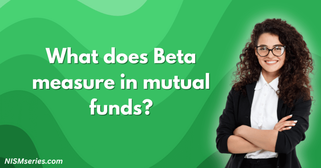 What does Beta measure in mutual funds