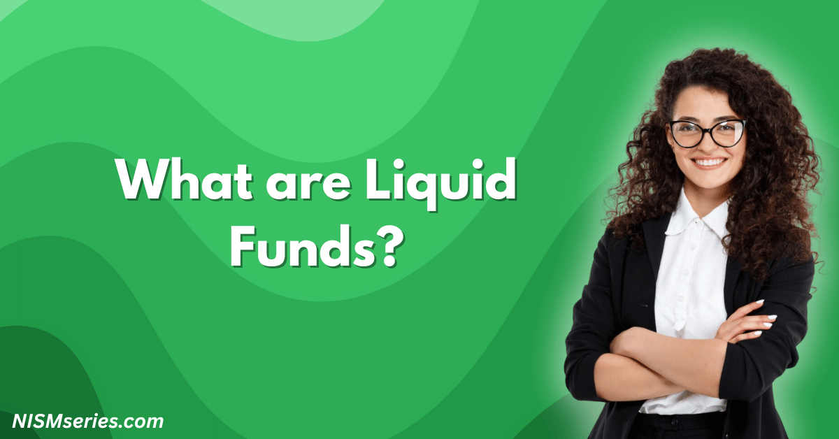 What are Liquid Funds