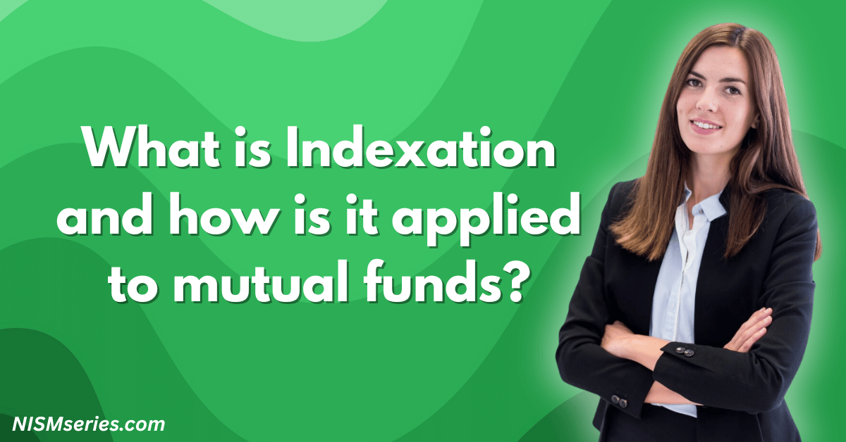What is Indexation and how is it applied to mutual funds