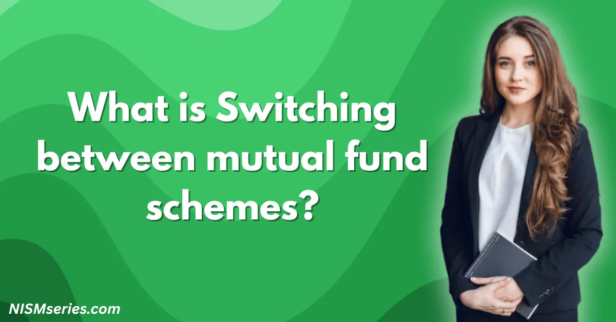 What is Switching between mutual fund schemes