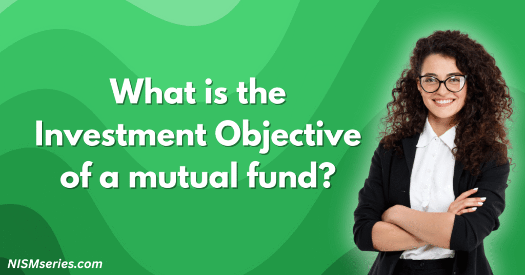 What is the Investment Objective of a mutual fund