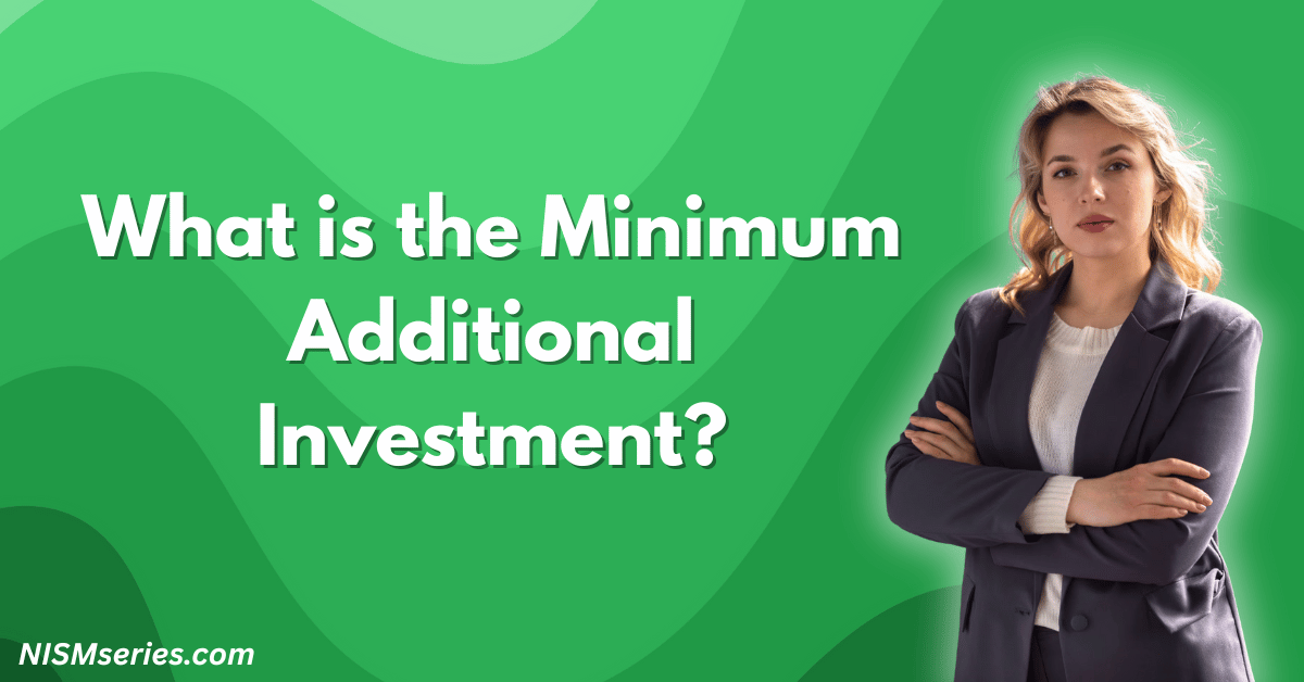 What is the Minimum Additional Investment