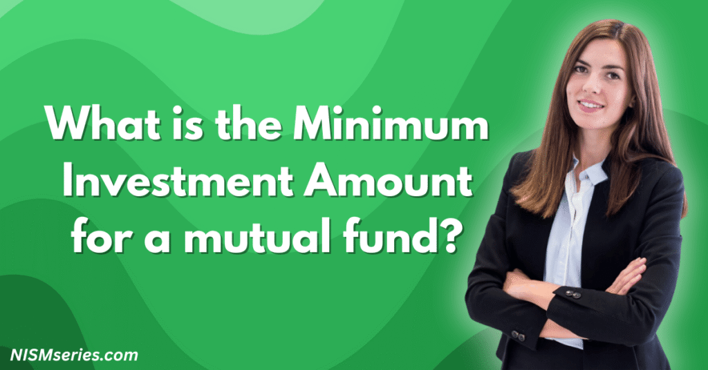 What is the Minimum Investment Amount for a mutual fund