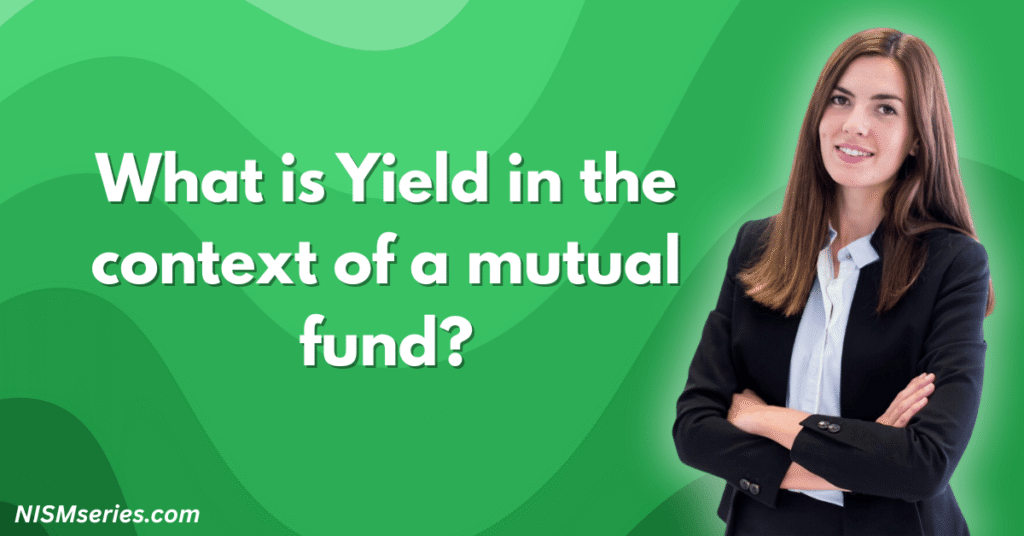 What is Yield in the context of a mutual fund