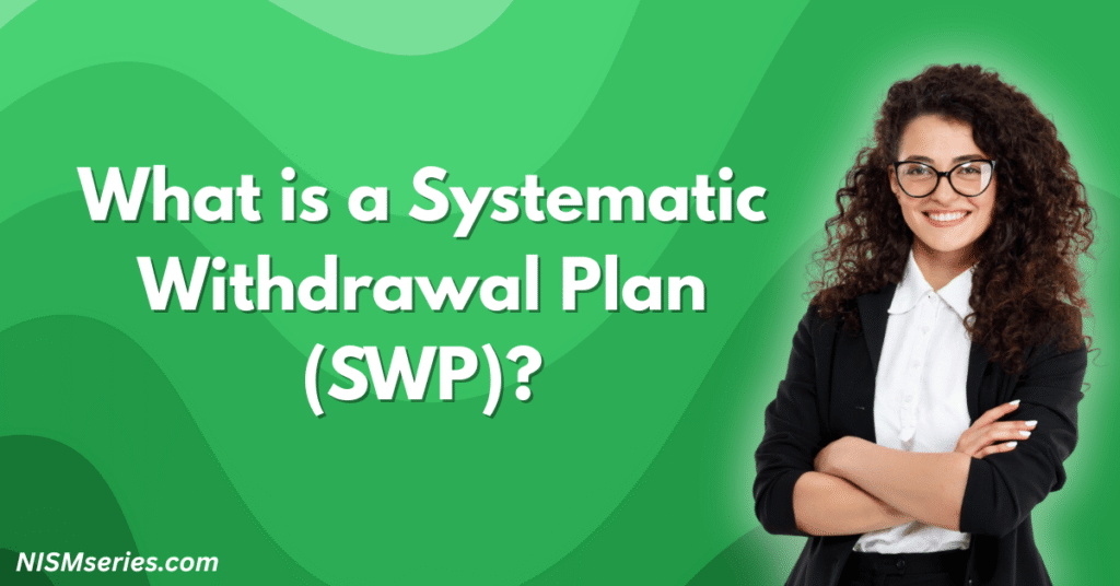 What is a Systematic Withdrawal Plan (SWP)